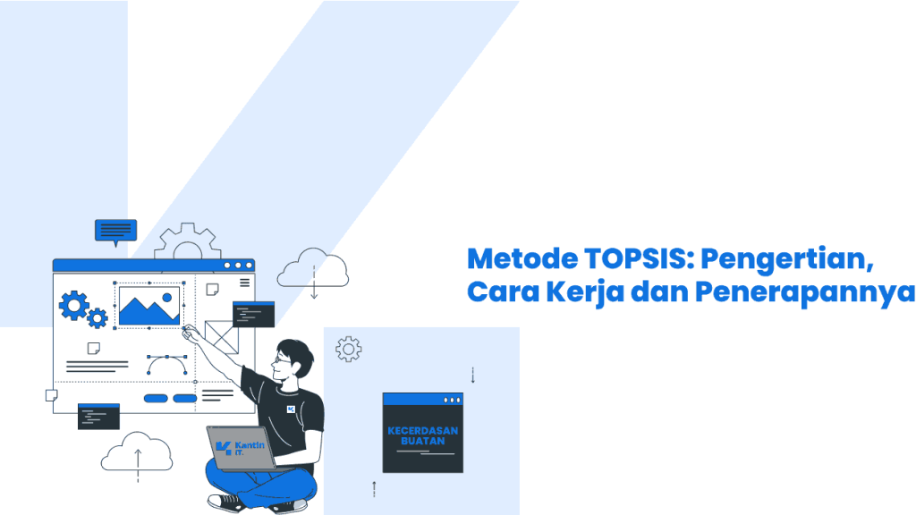 Metode TOPSIS: Pengertian, Cara Kerja dan Penerapannya