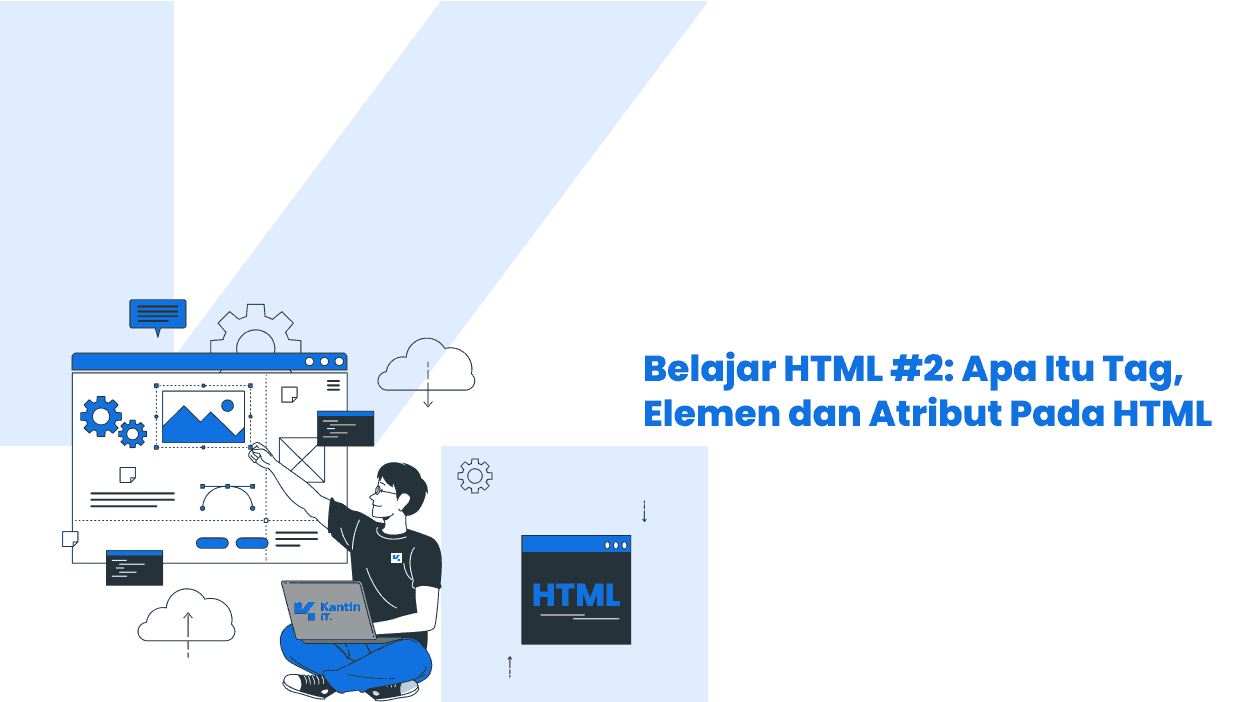 Belajar HTML #2: Apa Itu Tag, Elemen dan Atribut Pada HTML