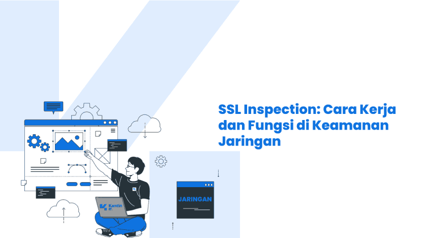 SSL Inspection: Cara Kerja dan Fungsi di Keamanan Jaringan